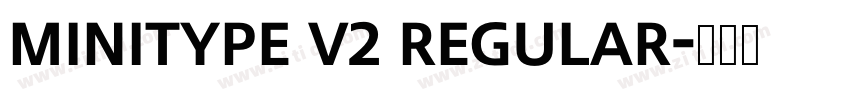 MINIType v2 Regular字体转换 MINIType v2 Regular字体转换